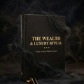 THE WEALTH & LUXURY RITUAL – 8 Steps to Attract Wealth & Luxury - Become a Magnet for Big Money