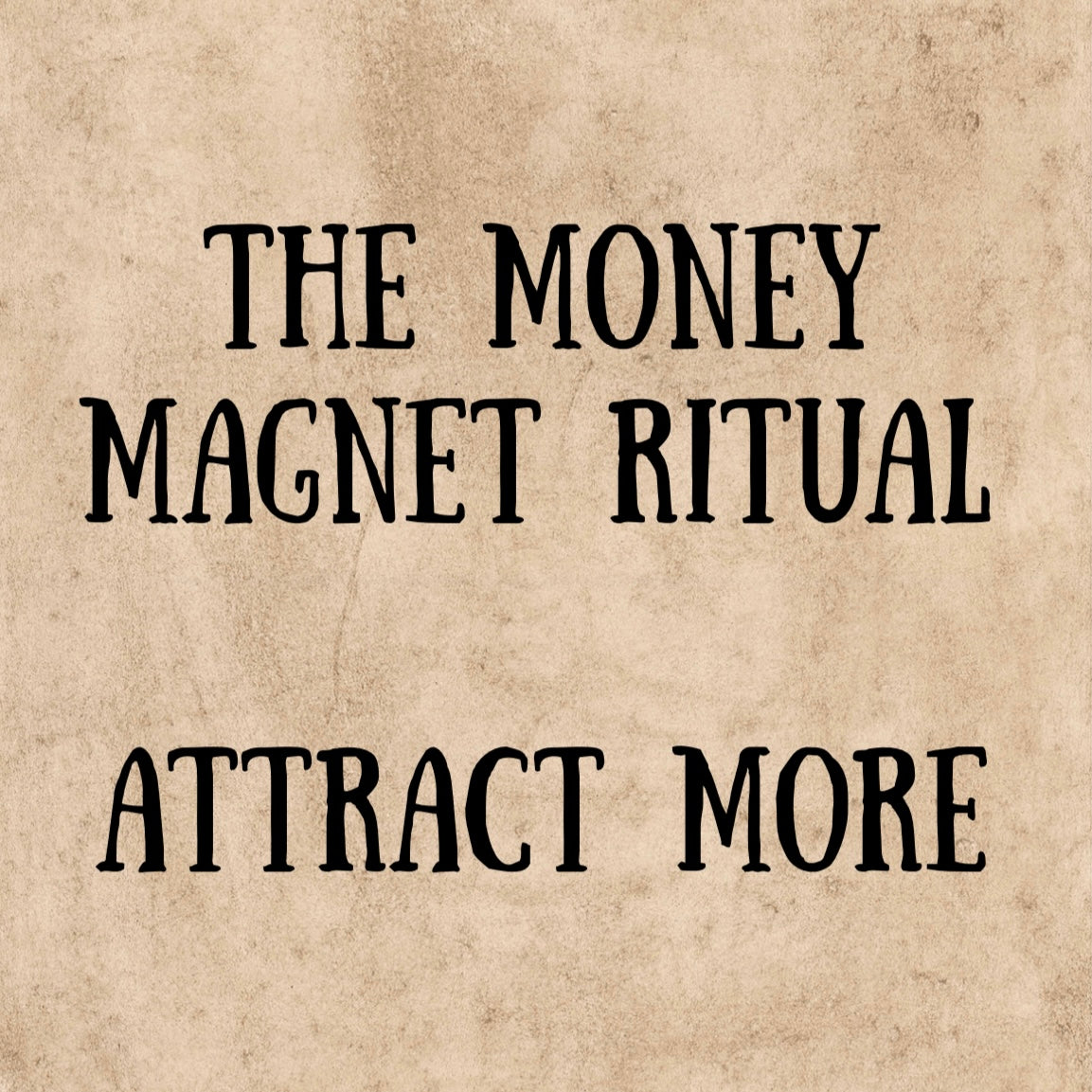 Text 'THE MONEY MAGNET RITUAL ATTRACT MORE' on a textured beige background